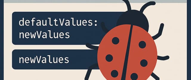 cover image for Why { ...defaultValues, ...newValues } can hide a bug